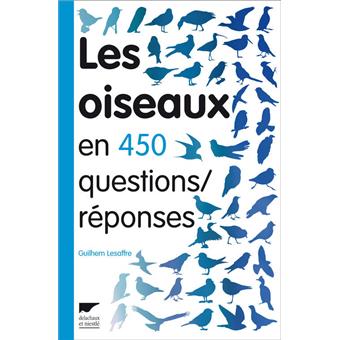 les oiseaux en 450 questions / réponses de Guilhem Lesaffre, éditions Delachaux et niestlé